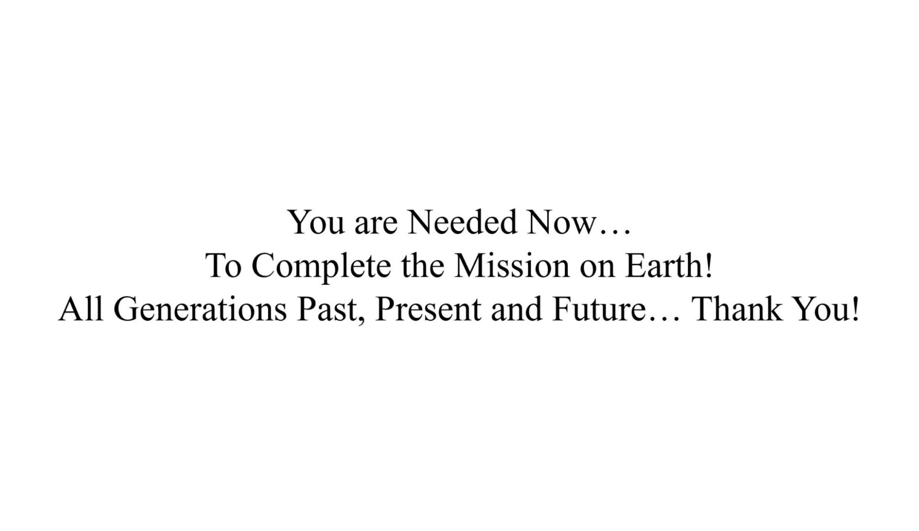 A text message that says you are needed now.